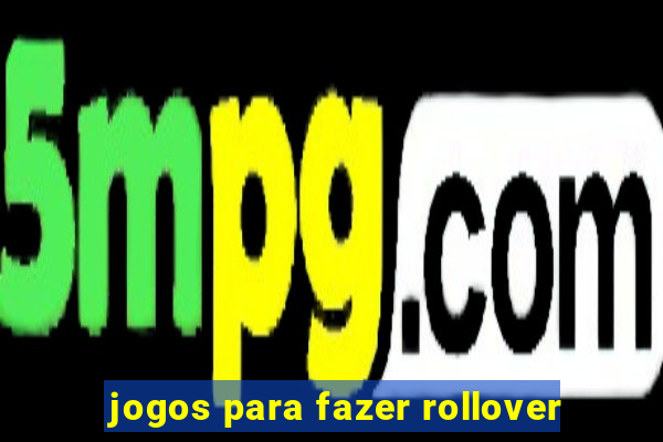 jogos para fazer rollover